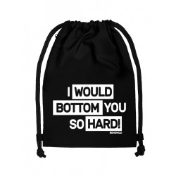 BenSWild BigBag `I Would Bottom You So Hard!` Black/White (T7151)